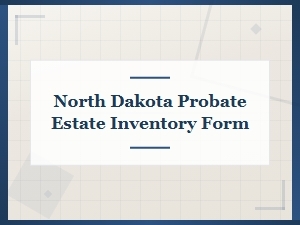 North Dakota Probate Estate Inventory Requirements